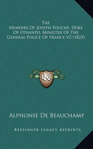 The Memoirs of Joseph Fouche, Duke of Otranto, Minister of the General Police of France V2 (1825)