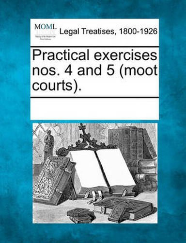 Cover image for Practical Exercises Nos. 4 and 5 (Moot Courts).