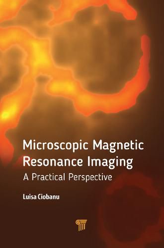 Cover image for Microscopic Magnetic Resonance Imaging: A Practical Perspective