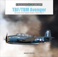 Cover image for TBF/TBM Avenger: Grumman's First Torpedo Bomber in World War II