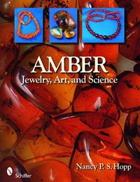 Cover image for Amber: Jewelry, Art, and Science