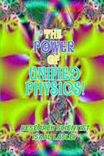 Cover image for The Power of Unified Physics!