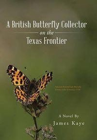 Cover image for A British Butterfly Collector on the Texas Frontier