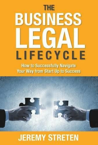 Cover image for Business Legal Lifecycle: How to Successfully Navigate Your Way from Start Up to Success