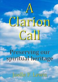 Cover image for A Clarion Call Preserving Our Spiritual Heritage