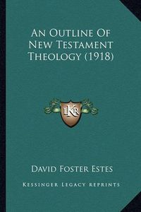 Cover image for An Outline of New Testament Theology (1918)