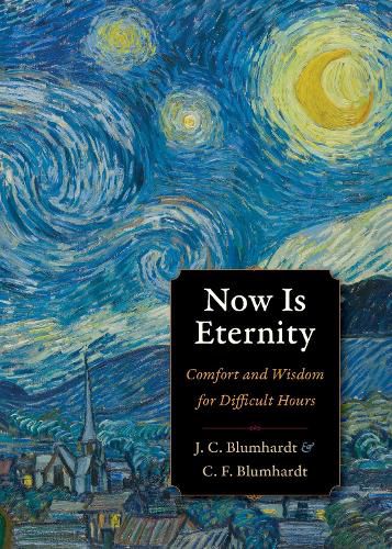 Cover image for Now Is Eternity: Comfort and Wisdom for Difficult Hours