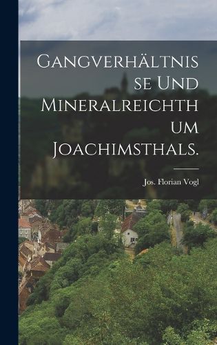 Cover image for Gangverhaeltnisse und Mineralreichthum Joachimsthals.