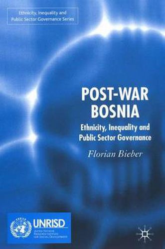 Cover image for Post-War Bosnia: Ethnicity, Inequality and Public Sector Governance