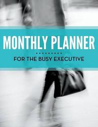 Cover image for Monthly Planner For The Busy Executive