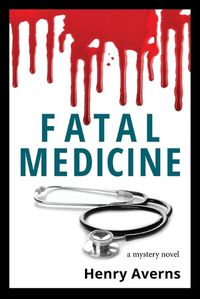 Cover image for FATAL MEDICINE - A Mystery Novel