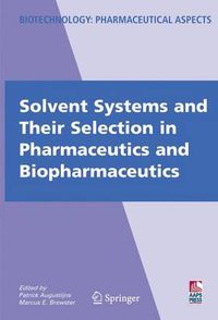 Cover image for Solvent Systems and Their Selection in Pharmaceutics and Biopharmaceutics