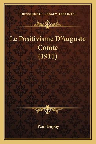 Le Positivisme D'Auguste Comte (1911)