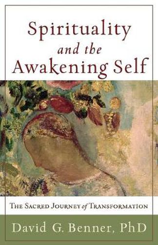 Cover image for Spirituality and the Awakening Self - The Sacred Journey of Transformation