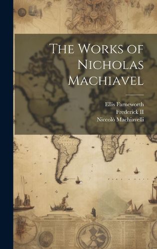 Cover image for The Works of Nicholas Machiavel