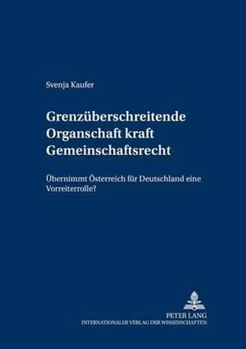 Cover image for Grenzueberschreitende Organschaft Kraft Gemeinschaftsrecht: Uebernimmt Oesterreich Fuer Deutschland Eine Vorreiterrolle?