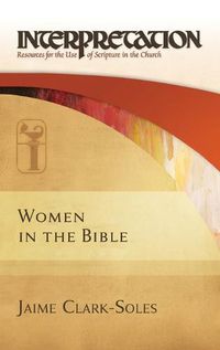 Cover image for Women in the Bible: Interpretation: Resources for the Use of Scripture in the Church