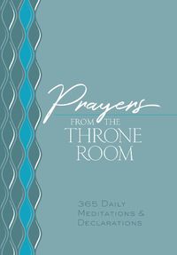 Cover image for Prayers from the Throne Room: 365 Daily Meditations & Declarations