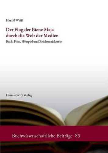 Cover image for Der Flug Der Biene Maja Durch Die Welt Der Medien: Buch, Film, Horspiel Und Zeichentrickserie