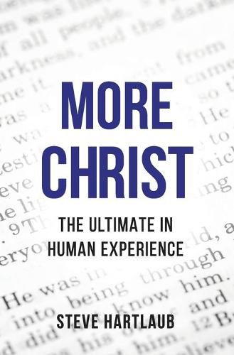 Cover image for More Christ: The Ultimate in Human Experience