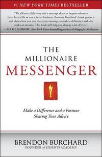 Cover image for The Millionaire Messenger: Make a Difference and a Fortune Sharing Your Advice