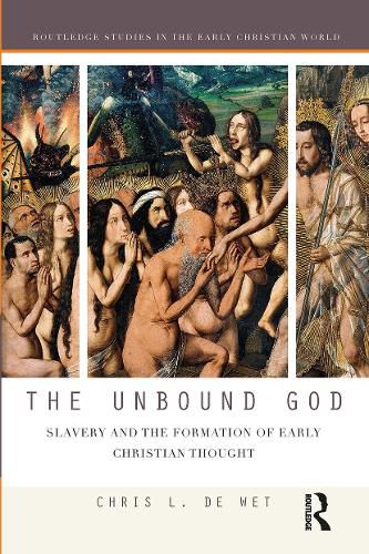 The Unbound God: Slavery and the Formation of Early Christian Thought