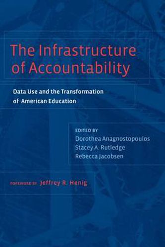Cover image for The Infrastructure of Accountability: Data Use and the Transformation of American Education