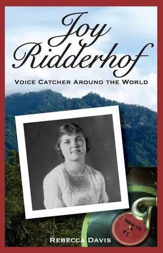 Joy Ridderhof: Voice Catcher Around the World