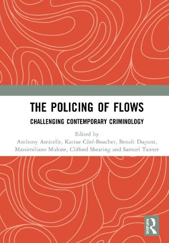 The Policing of Flows: Challenging Contemporary Criminology