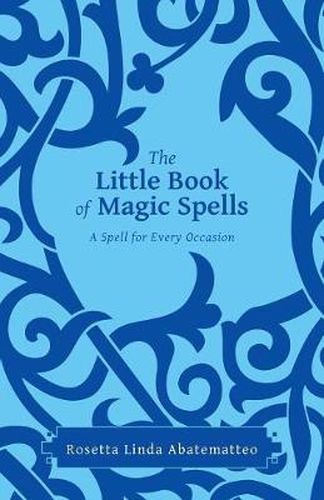 Cover image for The Little Book of Magic Spells: A Spell For Every Occasion