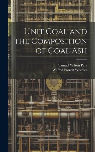 Cover image for Unit Coal and the Composition of Coal Ash