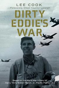 Cover image for Dirty Eddie's War Volume 20: Based on the World War II Diary of Harry  Dirty Eddie  March, Jr., Pacific Fighter Ace