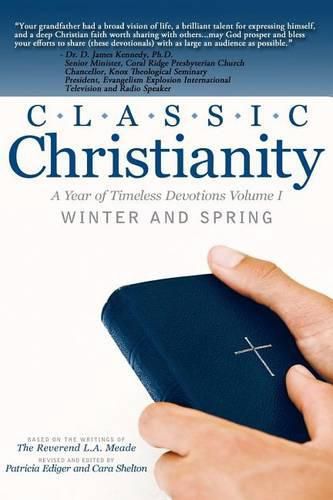 Cover image for Classic Christianity A Year of Timeless Devotions Volume I: Winter and Spring