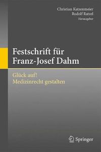 Cover image for Festschrift fur Franz-Josef Dahm: Gluck auf! Medizinrecht gestalten