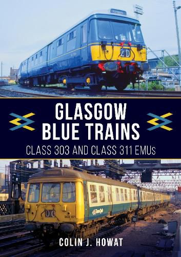 Cover image for Glasgow Blue Trains: Class 303 and Class 311 EMUs