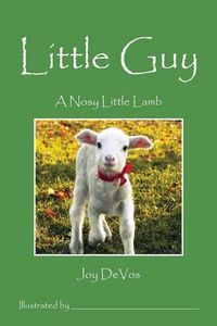 Cover image for Little Guy: A Nosy Little Lamb