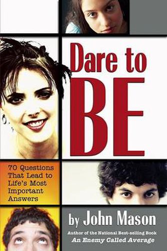 Cover image for Dare to be: 70 Questions That Lead to Life's Most Important Answers