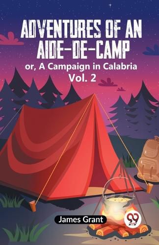 Adventures of an Aide-de-Camp:or, A Campaign in Calabria Vol. 2 (Edition2023)