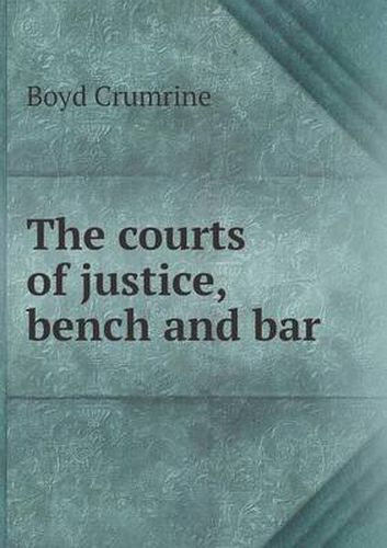 Cover image for The courts of justice, bench and bar