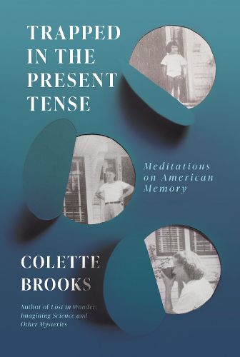 Cover image for Trapped in the Present Tense: Meditations on American Memory