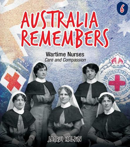 Australia Remembers: Wartime Nurses: Care and Compassion