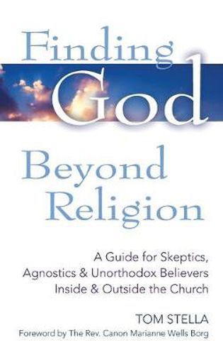 Cover image for Finding God Beyond Religion: A Guide for Skeptics, Agnostics & Unorthodox Believers Inside & Outside the Church