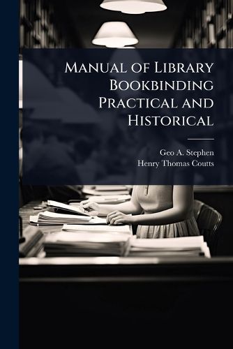 Cover image for Manual of Library Bookbinding Practical and Historical