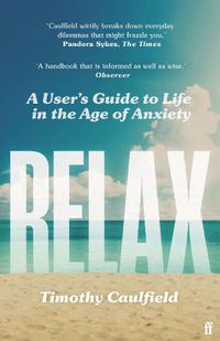 Cover image for Relax: A User's Guide to Life in the Age of Anxiety