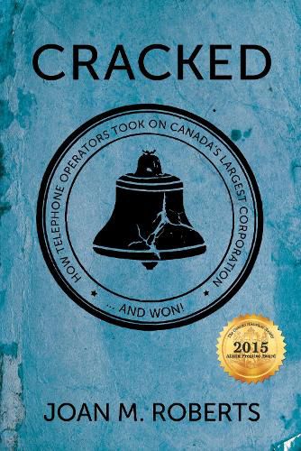 Cover image for Cracked: How Telephone Operators Took on Canada's Largest Corporation ... And Won