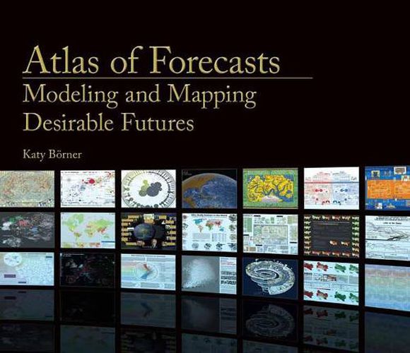 Cover image for Atlas of Forecasts: Modeling and Mapping Desirable Futures