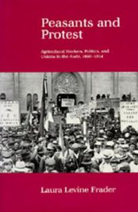 Cover image for Peasants and Protest: Agricultural Workers, Politics, and Unions in the Aude, 1850-1914