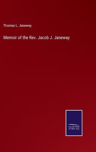 Cover image for Memoir of the Rev. Jacob J. Janeway