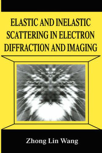 Cover image for Elastic and Inelastic Scattering in Electron Diffraction and Imaging