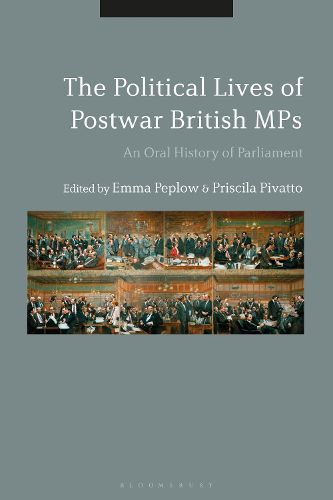 Cover image for The Political Lives of Postwar British MPs: An Oral History of Parliament